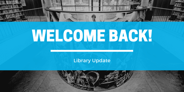 Welcome Back - Library Updates