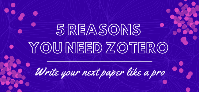5 Reasons You Need Zotero
