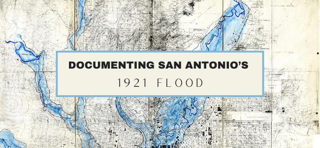 Documenting San Antonio's 1921 Flood