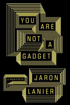 You Are Not a Gadget by Jaron Lanier, Book Cover