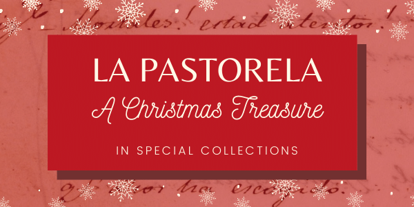 La Pastorela - A Christmas Treasure in Special Collections
