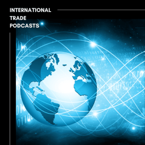International Trade Podcasts