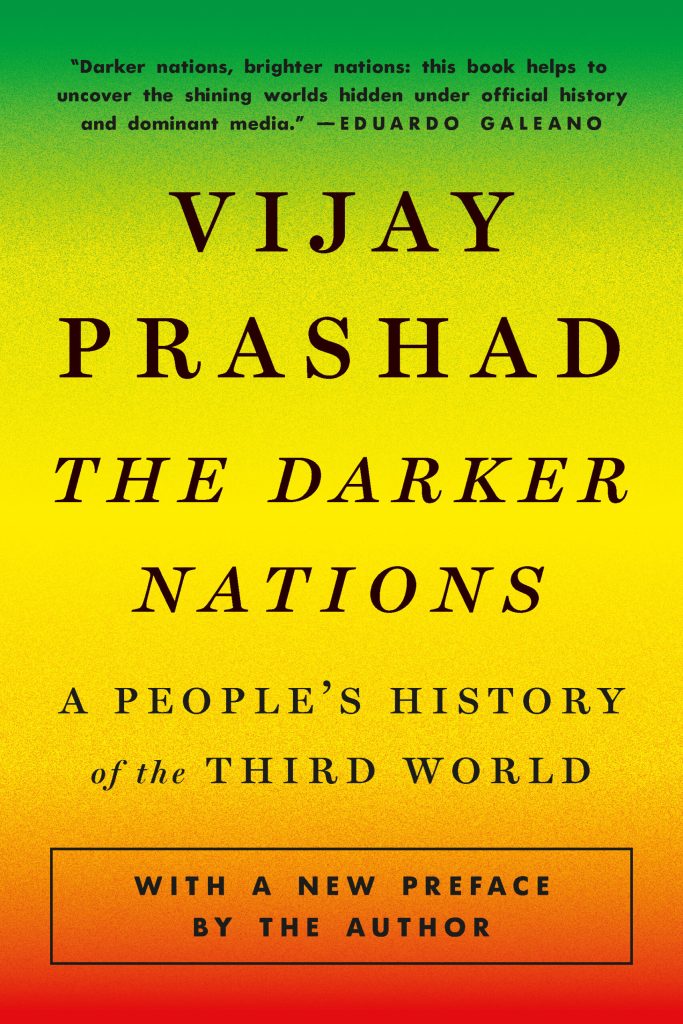 The Darker Nations: A People's History of the Third World / Vijay Prashad with a new preface by the author