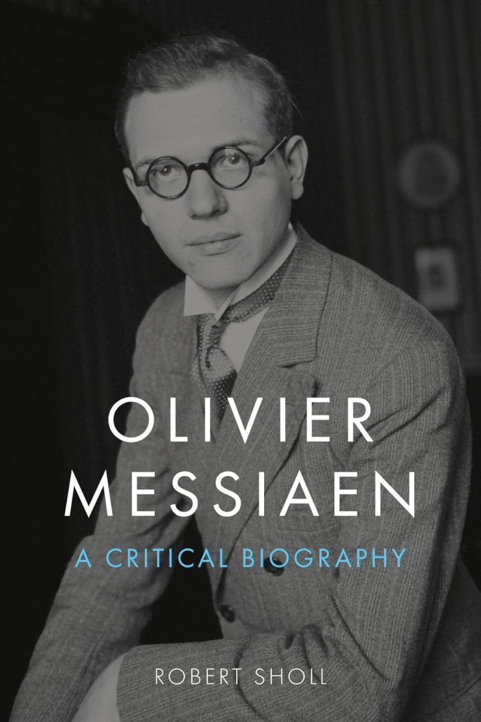 Olivier Messiaen : a critical biography / Robert Scholl
