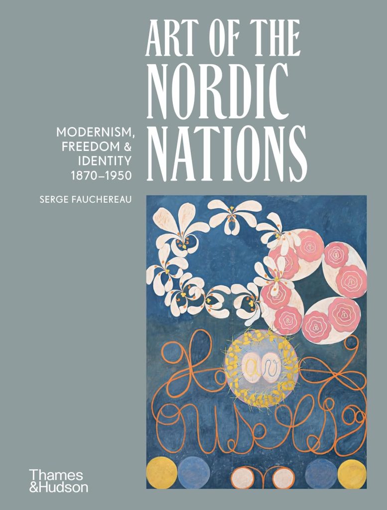 Art of the Nordic nations : modernism, freedom and identity, 1870-1950 / Serge Fauchereau ; Translated by Matthew Clarke.
