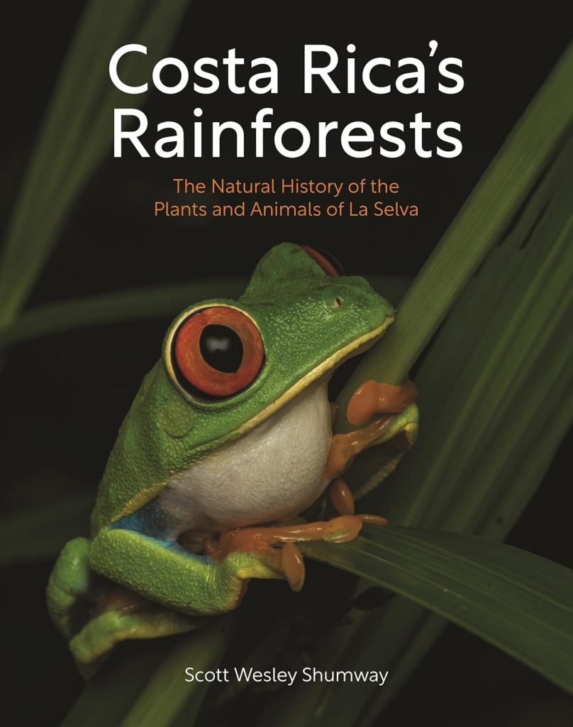 Costa Rica's Rainforests: The Natural History of the Plants and Animals of La Selva / Scott Wesley Shumway