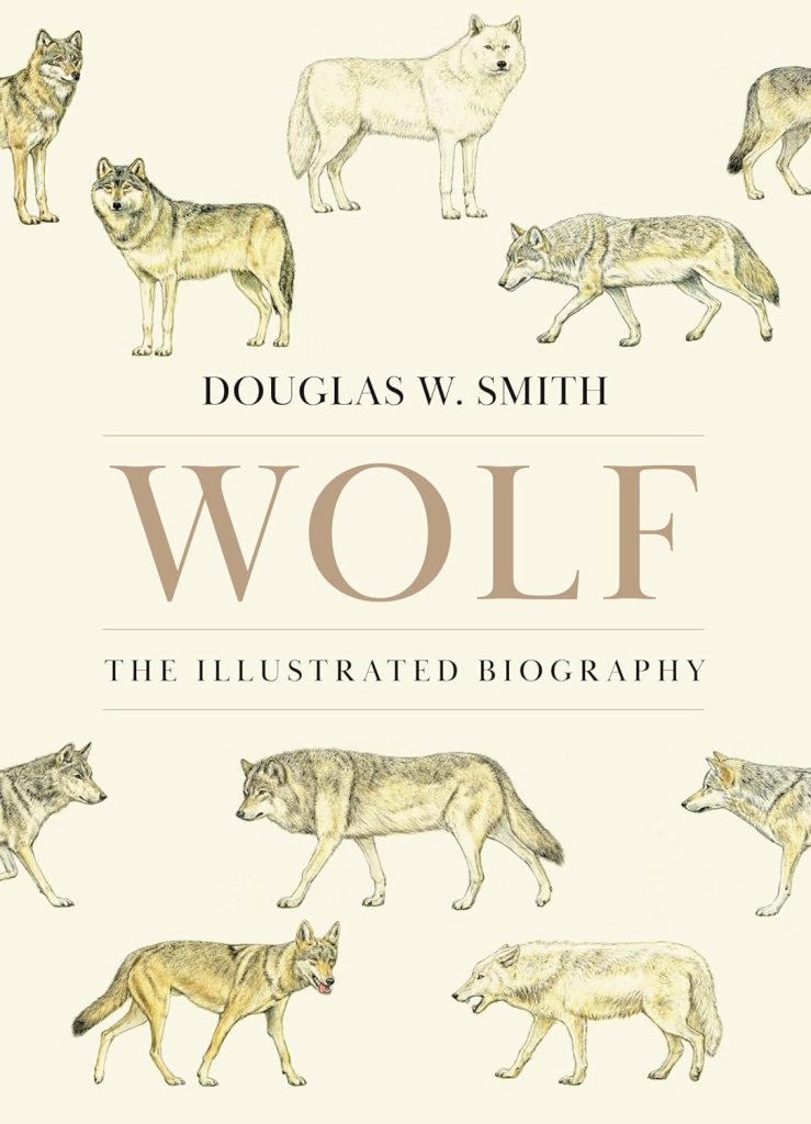 Wolf The Illustrated Biography / Douglas W. Smith
