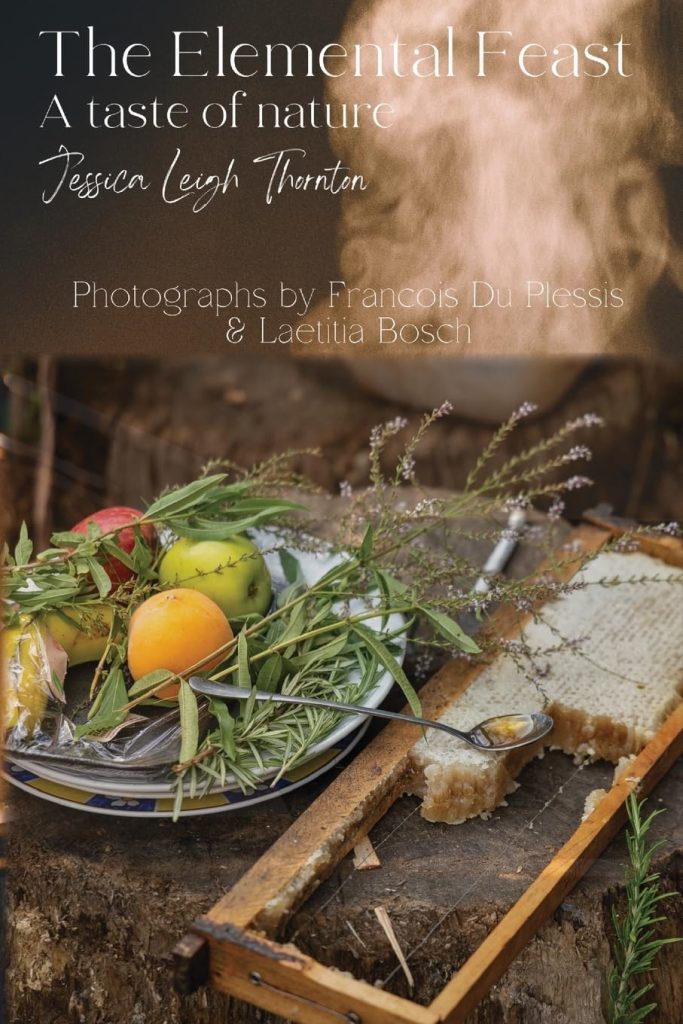 The Elemental Feast: A taste of nature / JESSICA LEIGH THORNTON