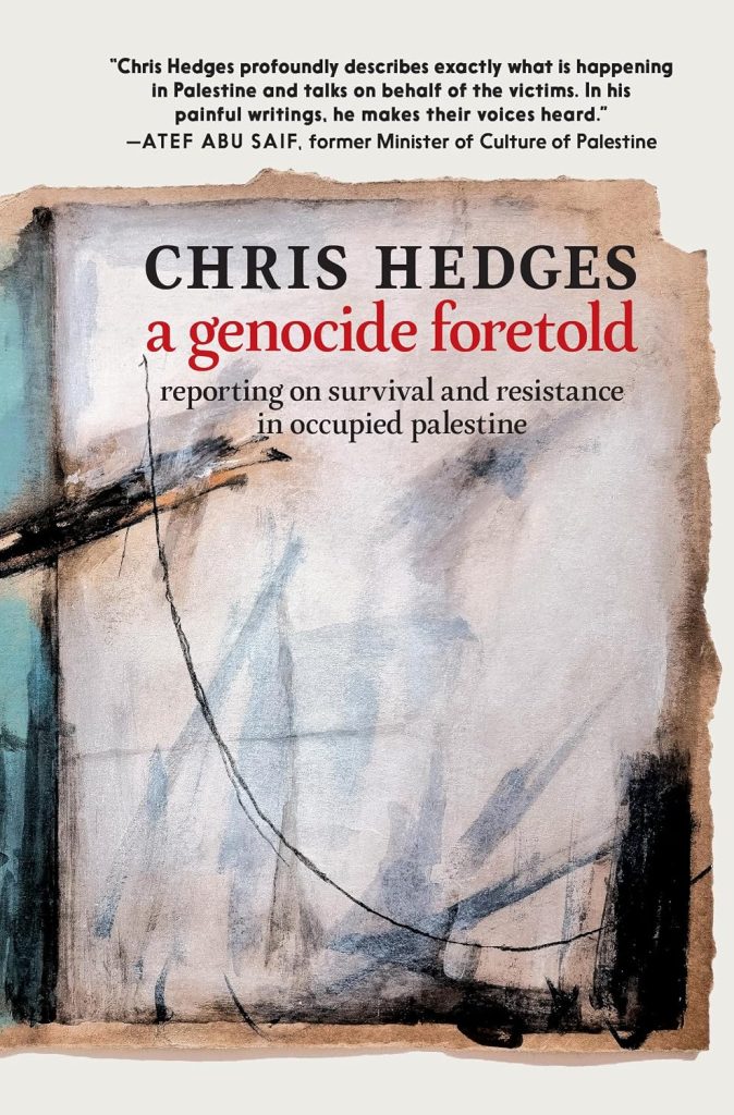 A genocide foretold : reporting on survival and resistance in occupied Palestine / Chris Hedges.