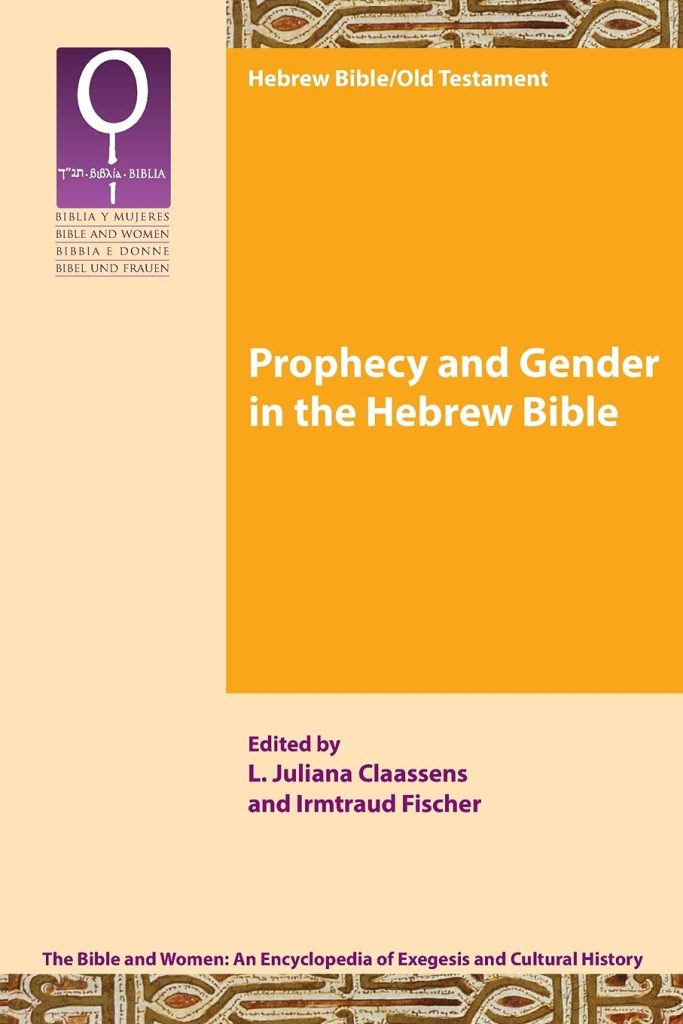 Prophecy and Gender in the Hebrew Bible / L. Juliana Claassens and Irmtraud Fischer